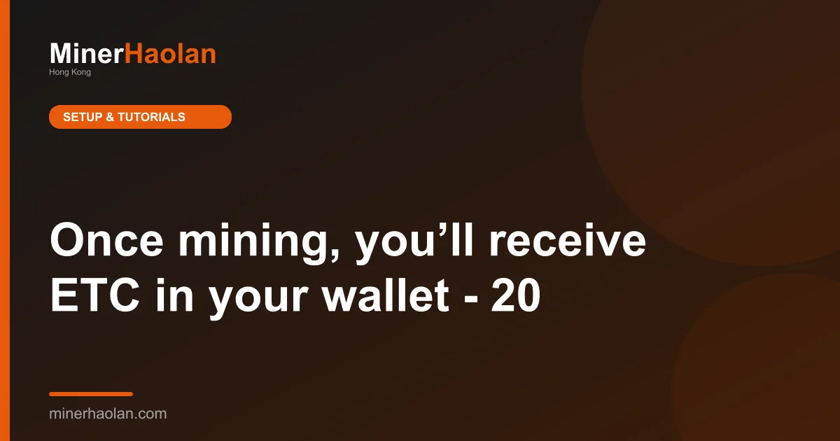 Once mining, you’ll receive ETC in your wallet - 20
