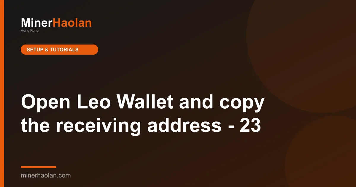 Open Leo Wallet and copy the receiving address - 23