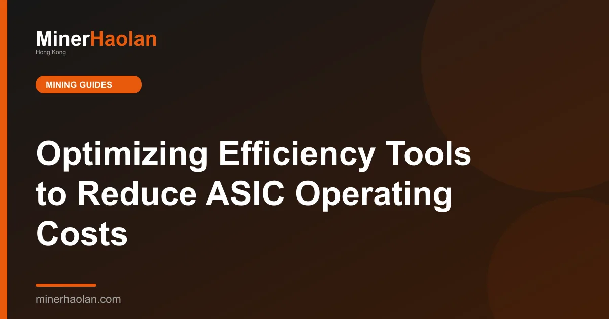 Optimizing Efficiency Tools to Reduce ASIC Operating Costs