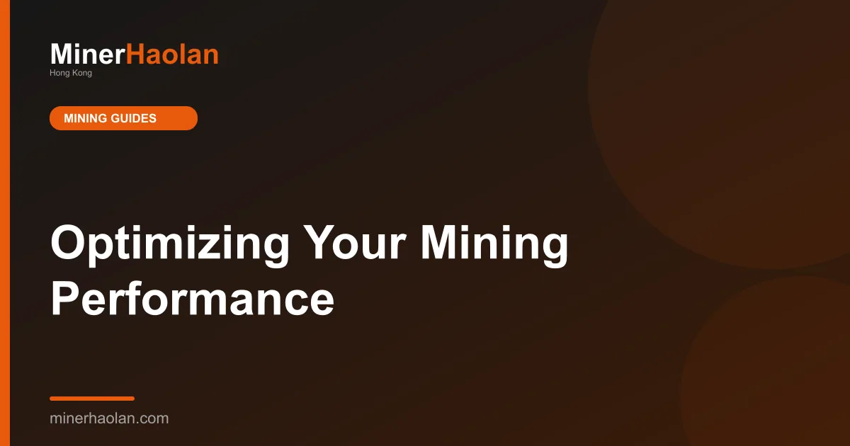 Optimizing Your Mining Performance