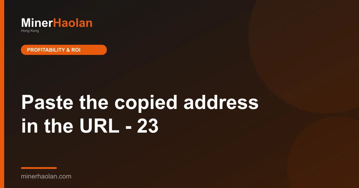 Paste the copied address in the URL - 23