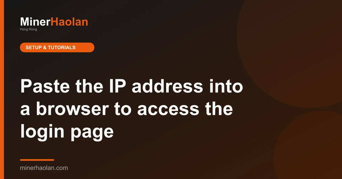 Paste the IP address into a browser to access the login page