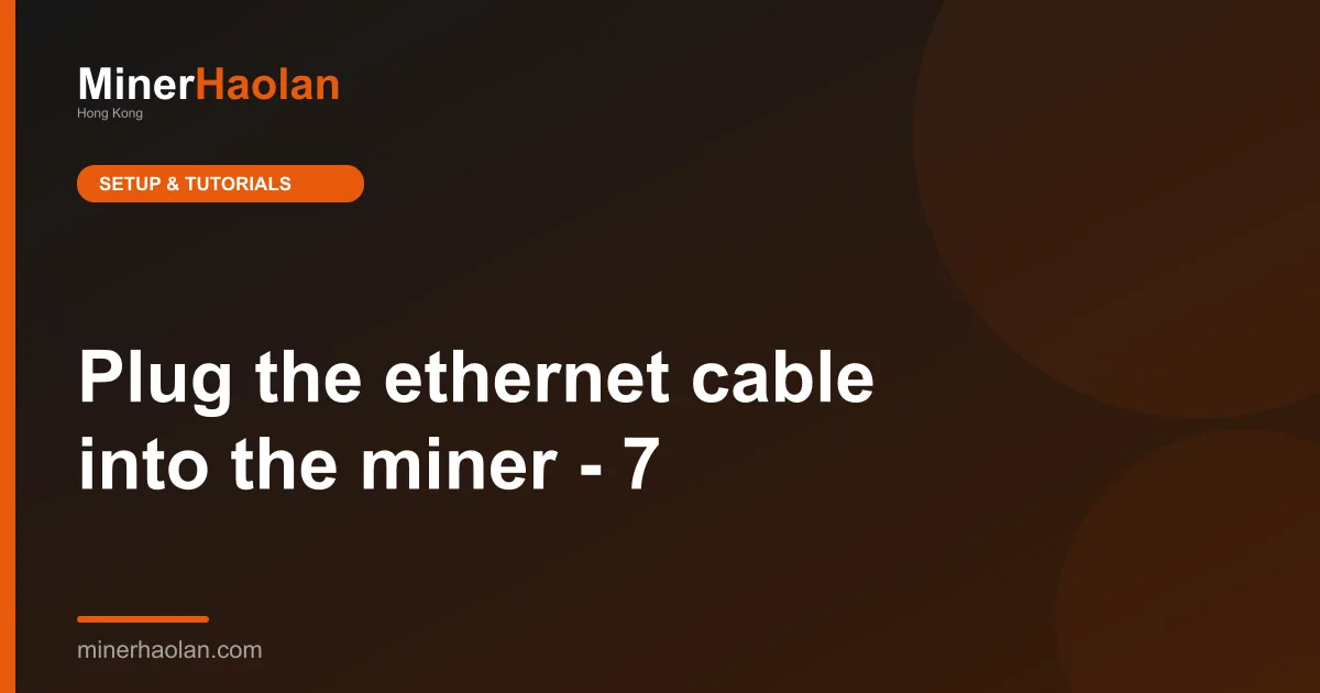 Plug the ethernet cable into the miner - 7