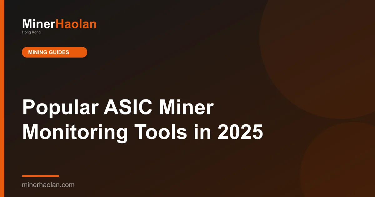 Popular ASIC Miner Monitoring Tools in 2025