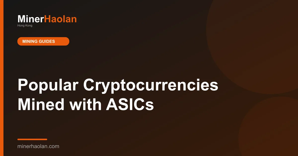 Popular Cryptocurrencies Mined with ASICs