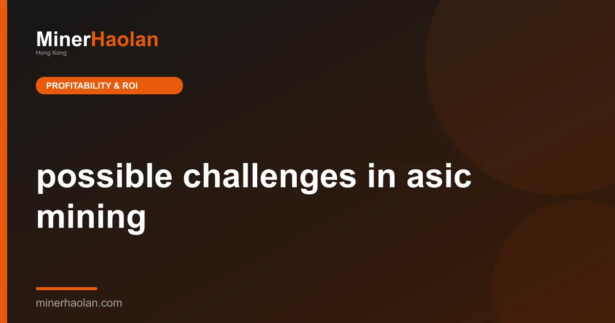 possible challenges in asic mining