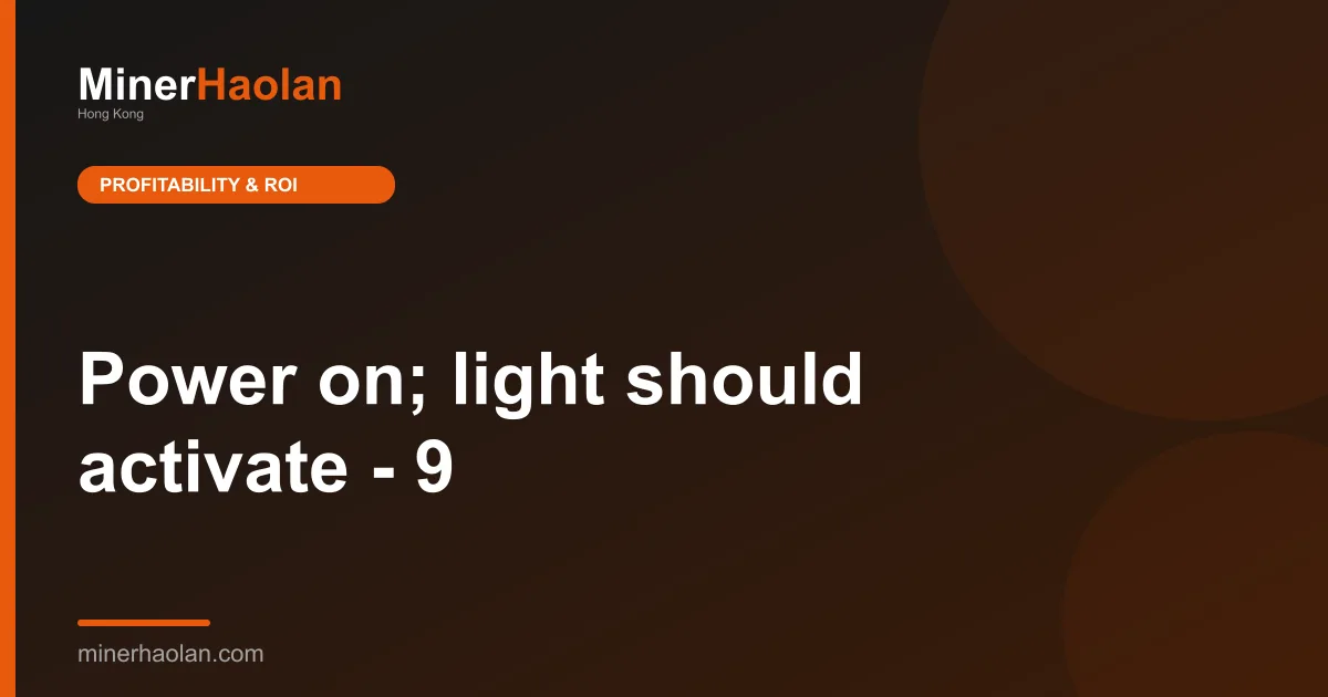 Power on; light should activate - 9