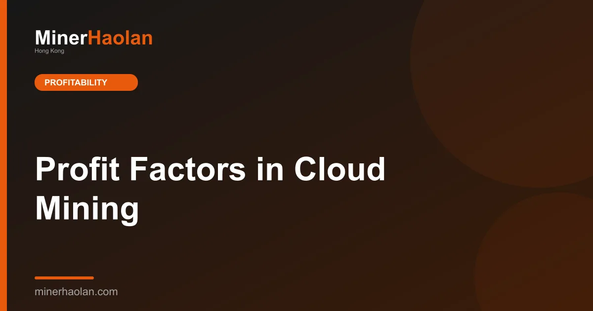 Profit Factors in Cloud Mining