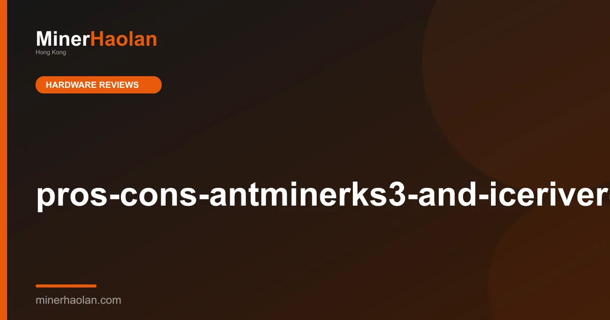 pros-cons-antminerks3-and-iceriver-kaspa-miner