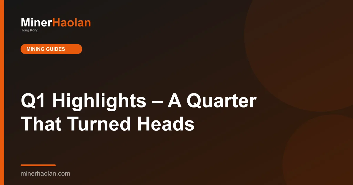 Q1 Highlights – A Quarter That Turned Heads