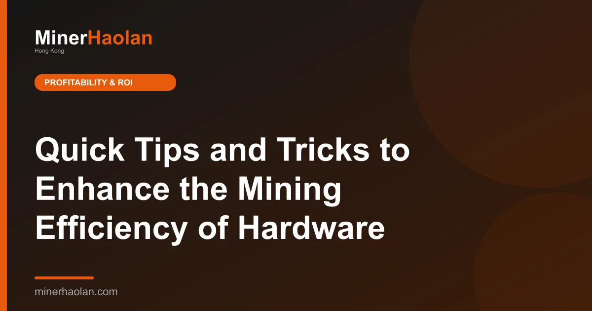 Quick Tips and Tricks to Enhance the Mining Efficiency of Hardware