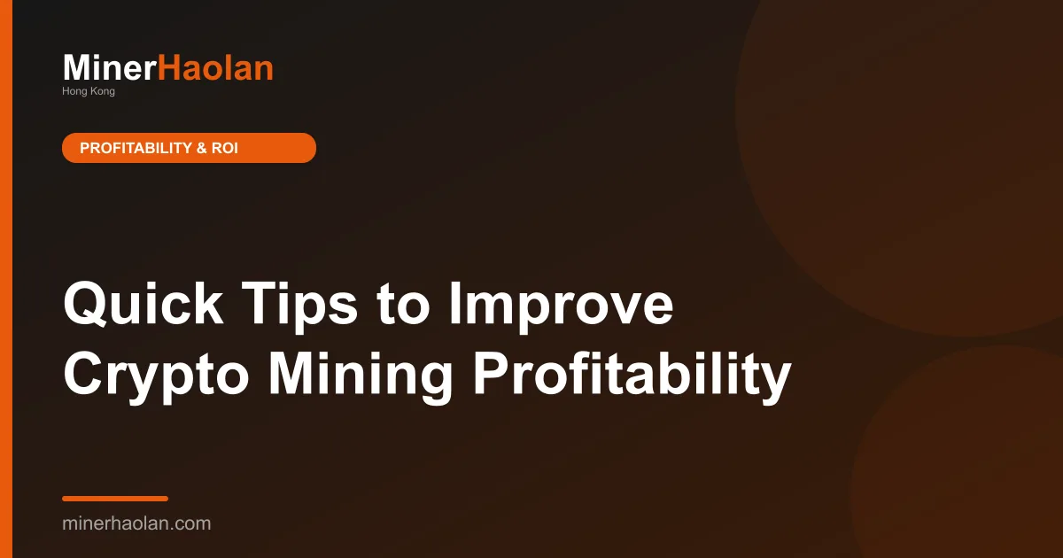 Quick Tips to Improve Crypto Mining Profitability