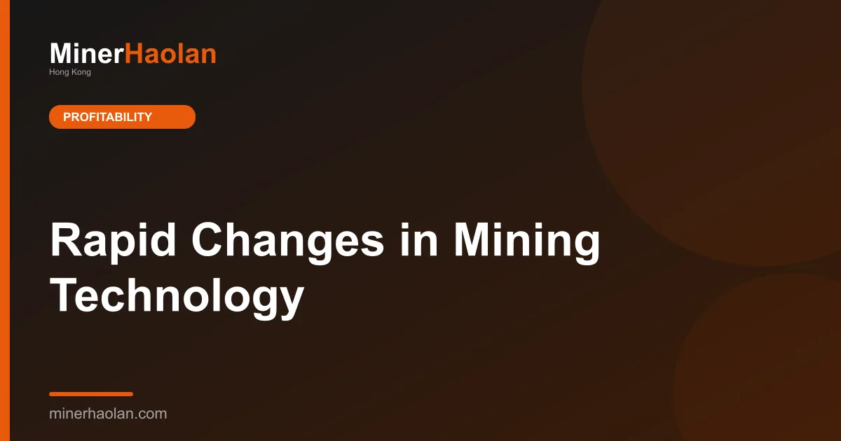 Rapid Changes in Mining Technology