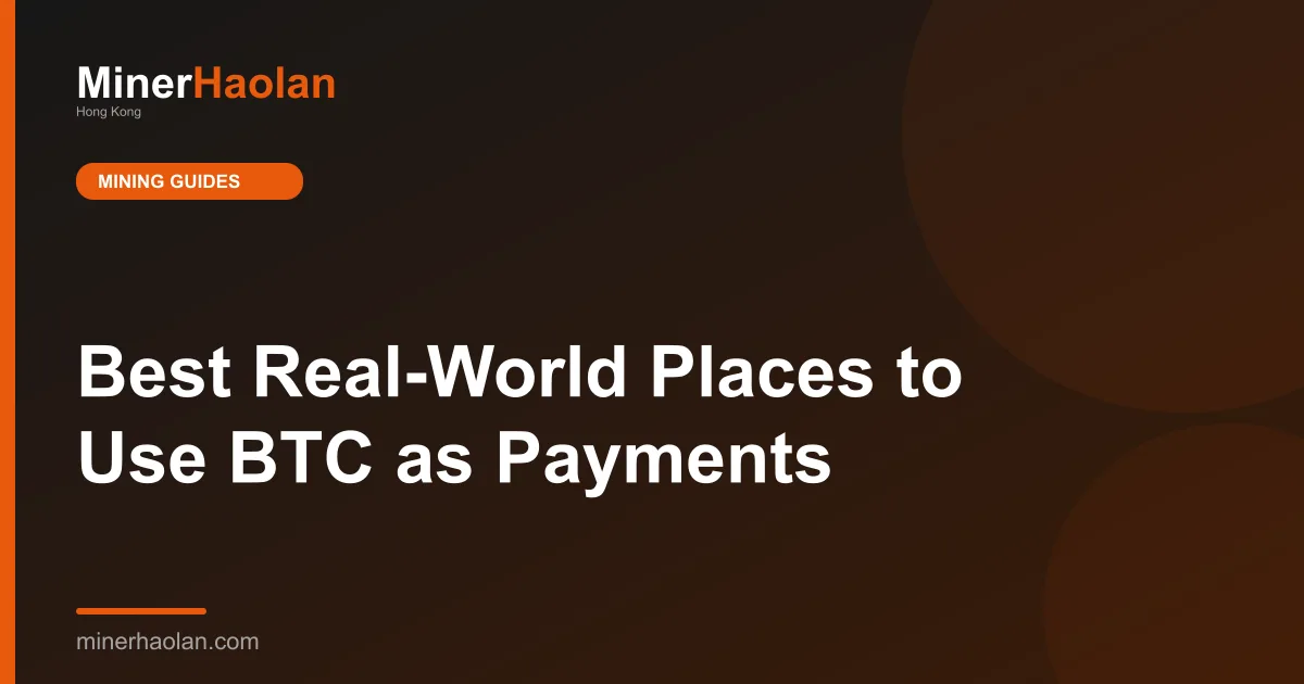 Best Real-World Places to Use BTC as Payments