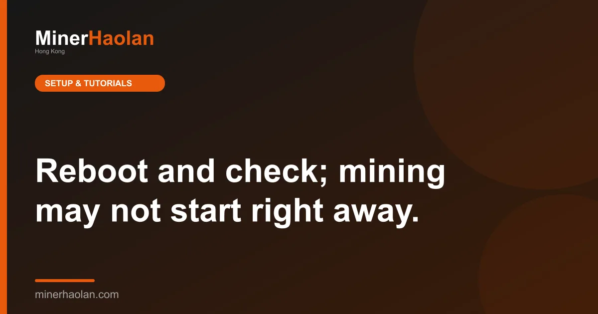 Reboot and check; mining may not start right away.