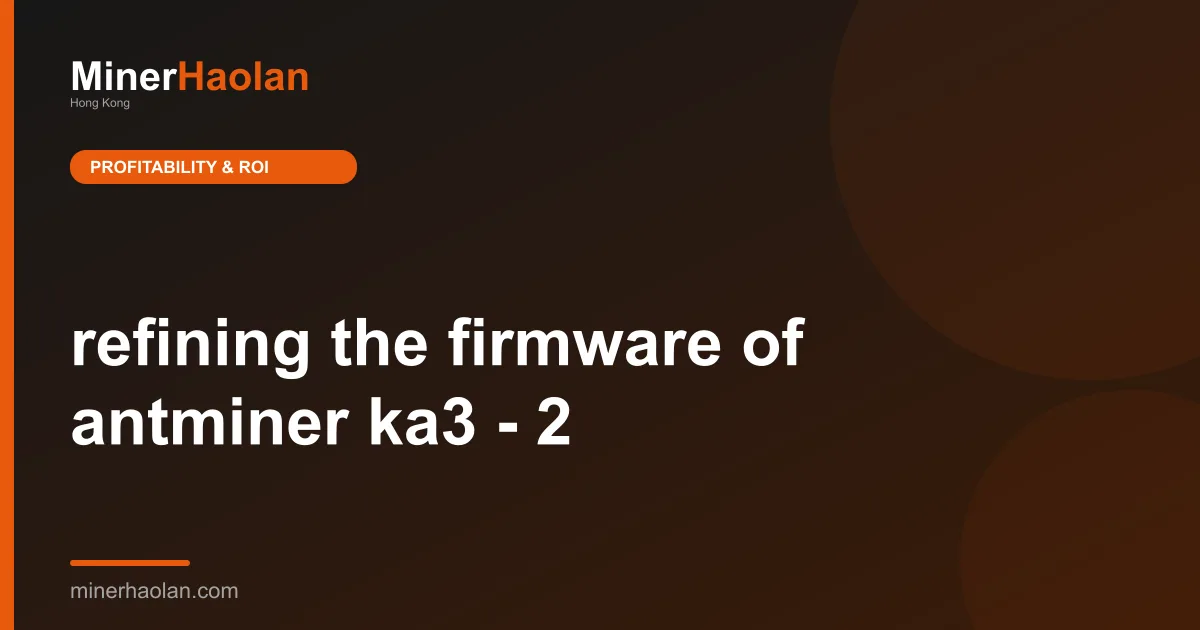 refining the firmware of antminer ka3 - 2
