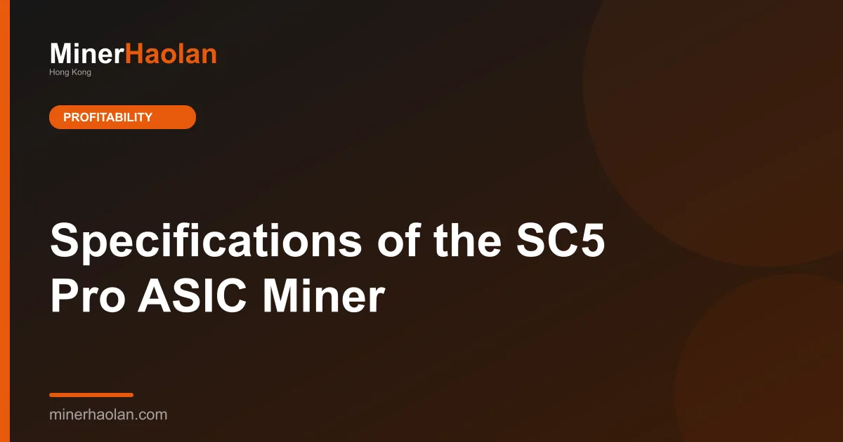 Specifications of the SC5 Pro ASIC Miner
