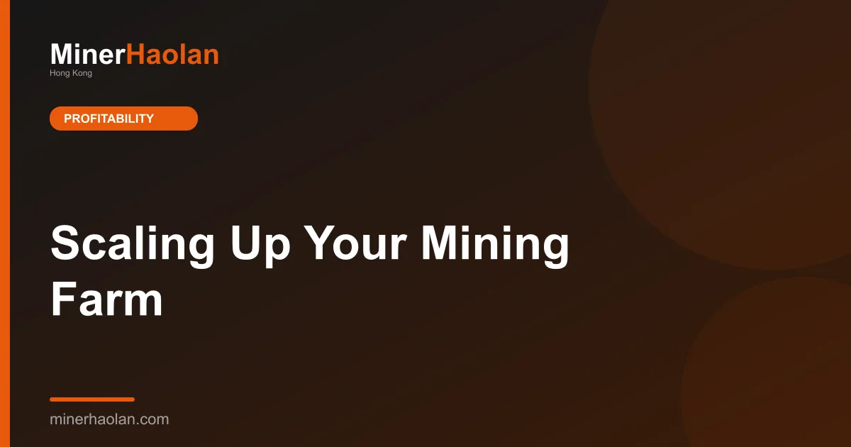 Scaling Up Your Mining Farm