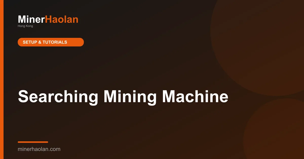 Searching Mining Machine