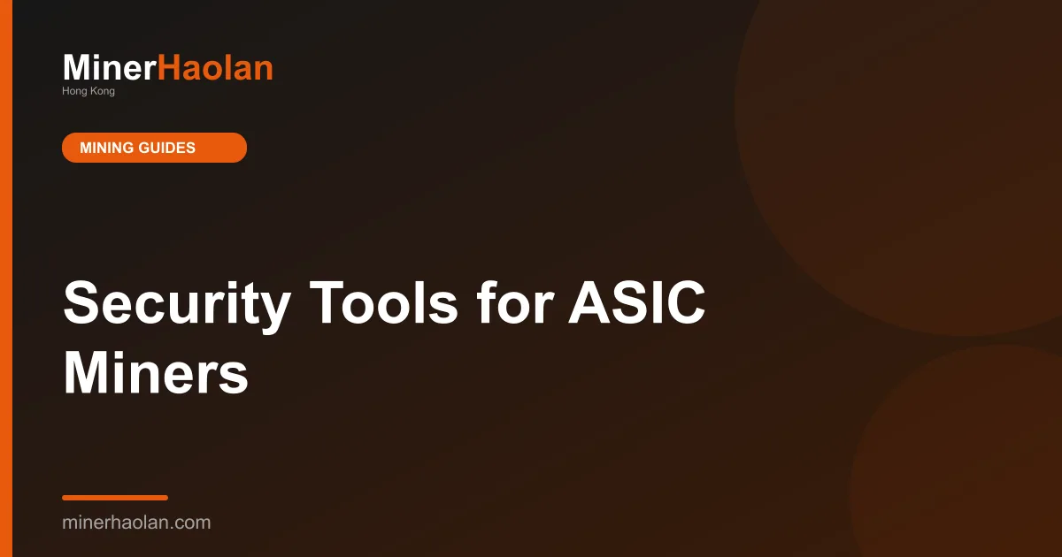 Security Tools for ASIC Miners