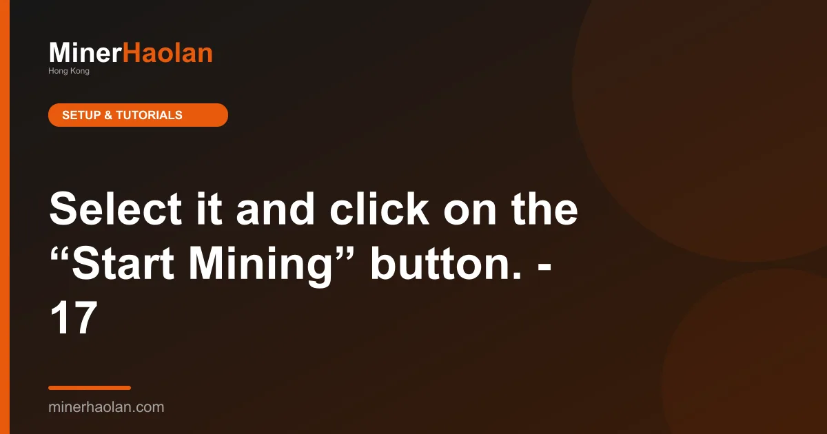 Select it and click on the “Start Mining” button. - 17