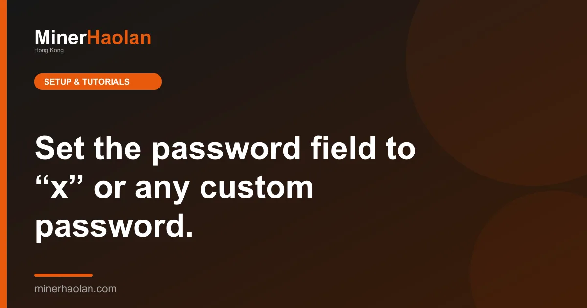 Set the password field to “x” or any custom password.