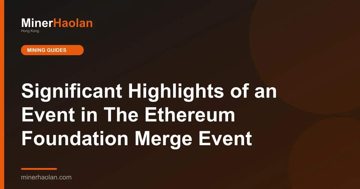 Significant Highlights of an Event in The Ethereum Foundation Merge Event