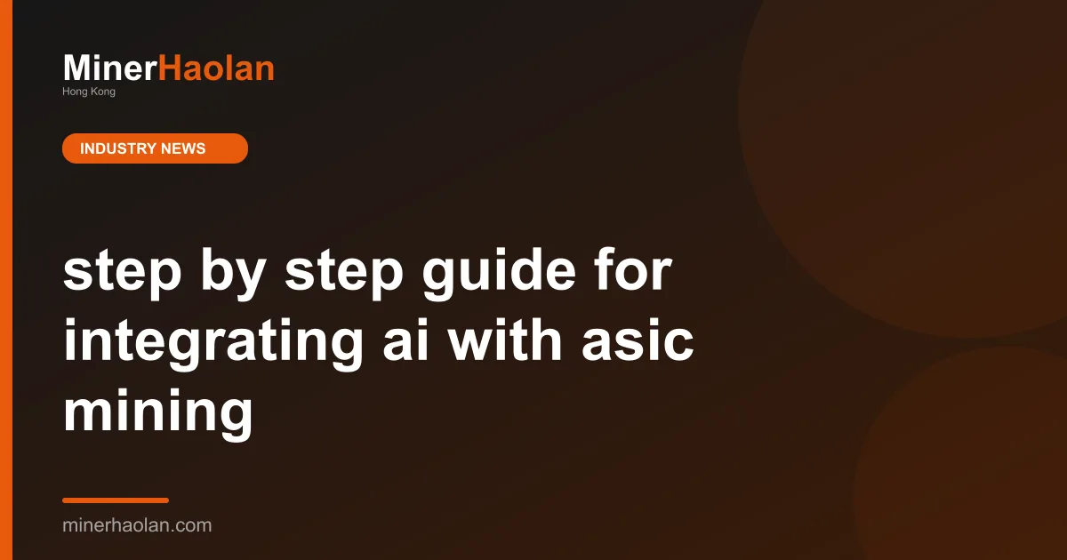 step by step guide for integrating ai with asic mining