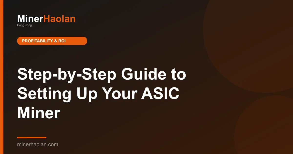 Step-by-Step Guide to Setting Up Your ASIC Miner