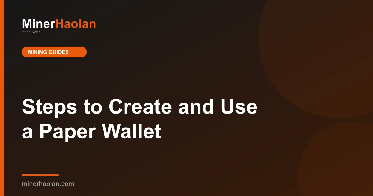 Steps to Create and Use a Paper Wallet