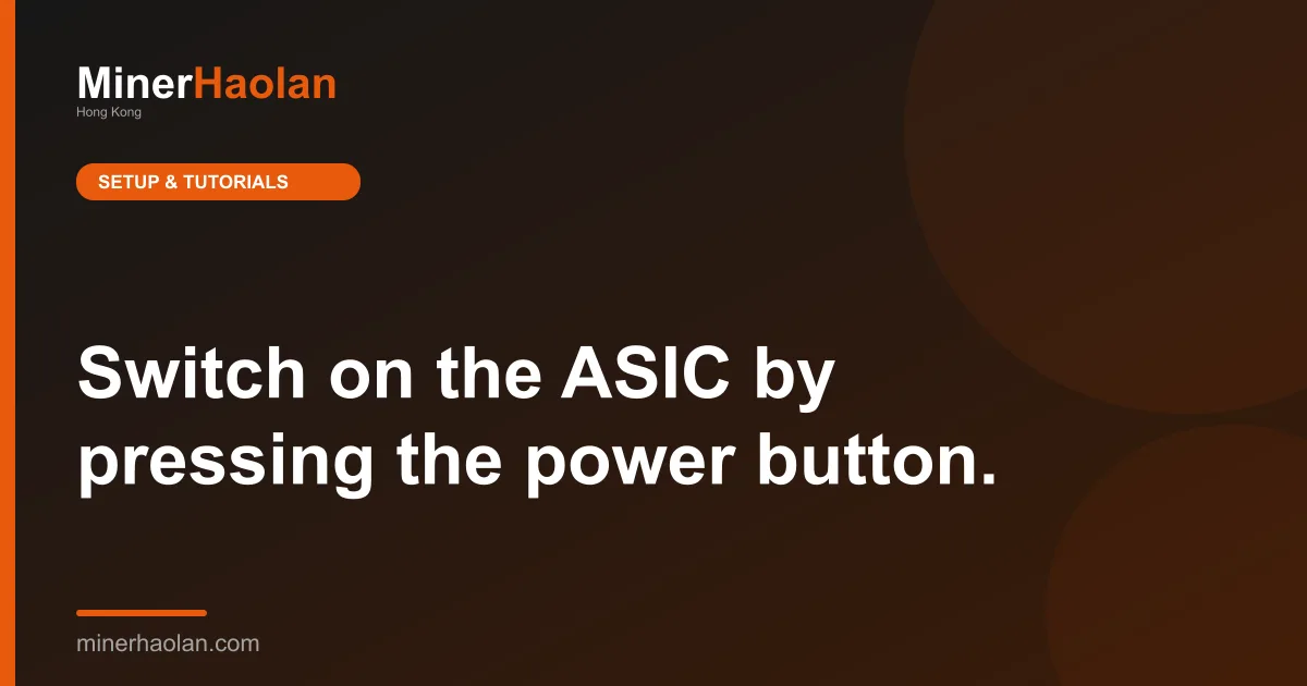Switch on the ASIC by pressing the power button.