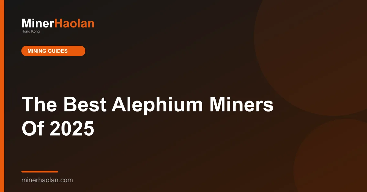 The Best Alephium Miners Of 2025