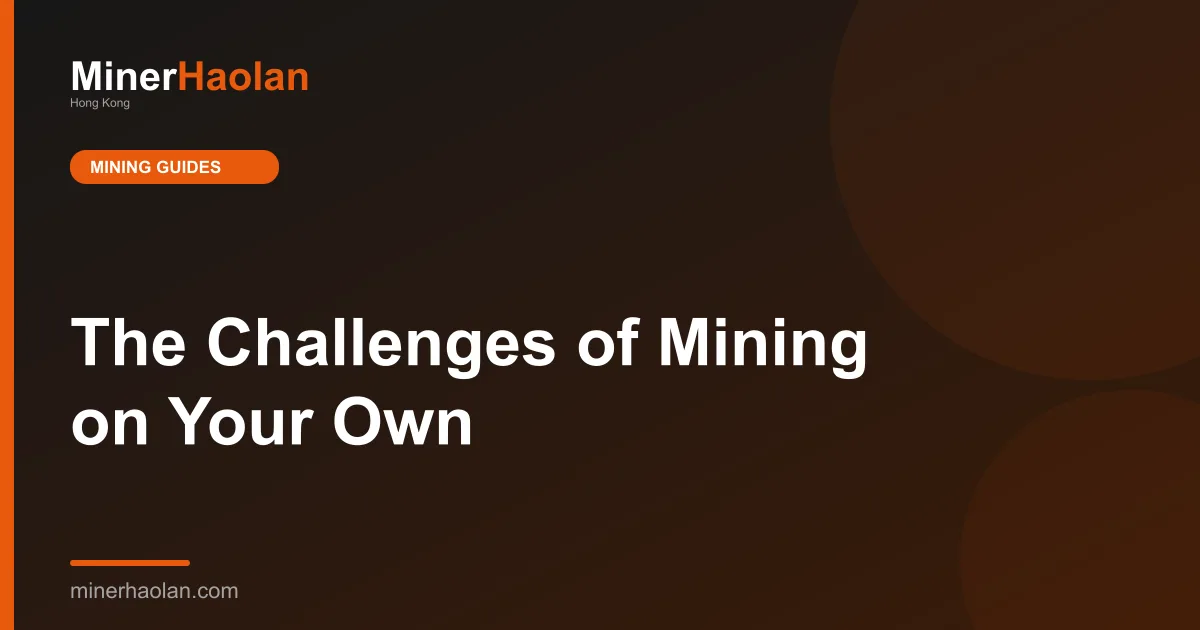 The Challenges of Mining on Your Own