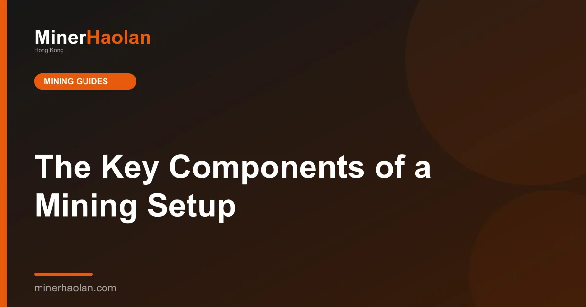The Key Components of a Mining Setup