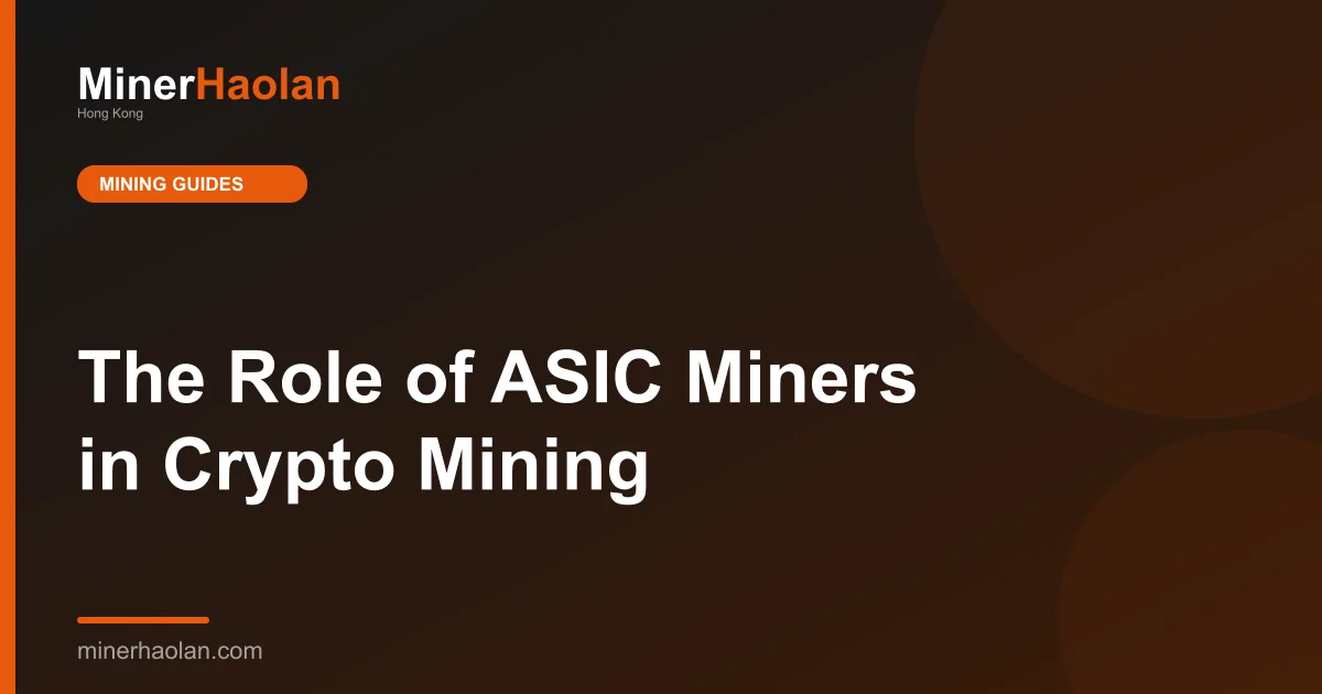 The Role of ASIC Miners in Crypto Mining