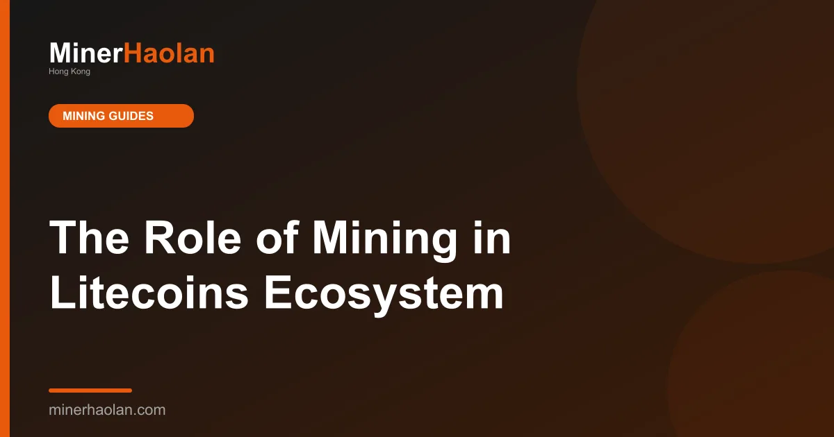 The Role of Mining in Litecoins Ecosystem