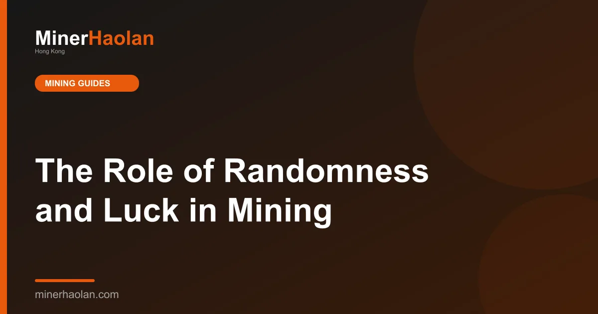The Role of Randomness and Luck in Mining