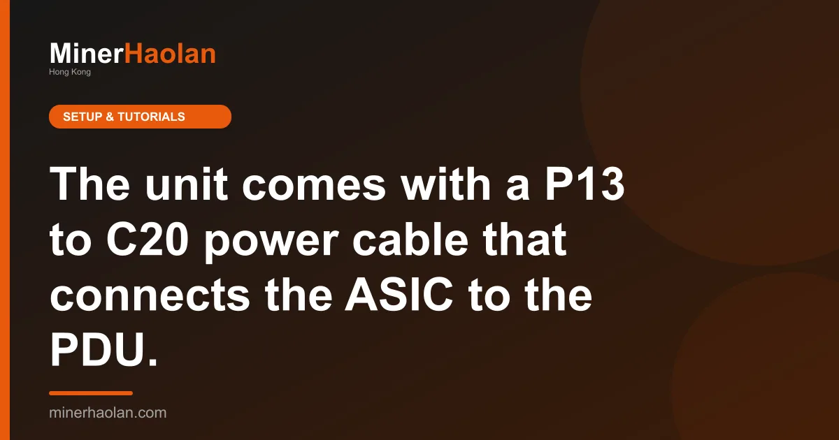 The unit comes with a P13 to C20 power cable that connects the ASIC to the PDU.