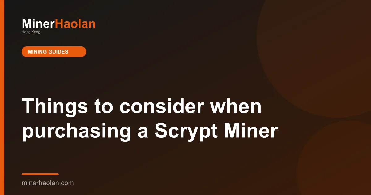 Things to consider when purchasing a Scrypt Miner