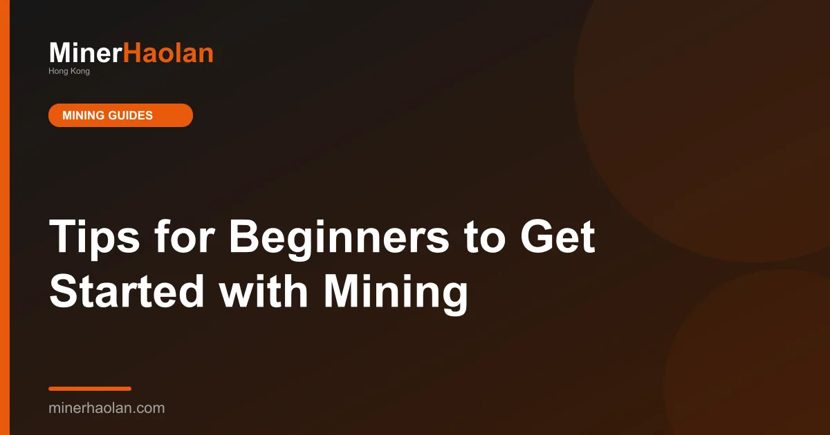 Tips for Beginners to Get Started with Mining