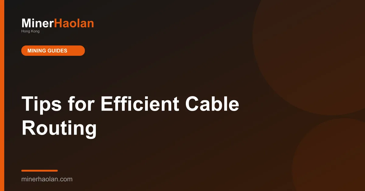 Tips for Efficient Cable Routing