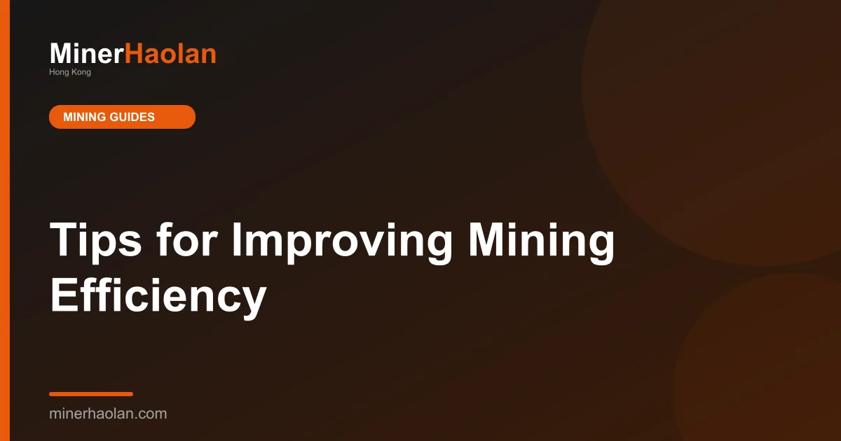 Tips for Improving Mining Efficiency
