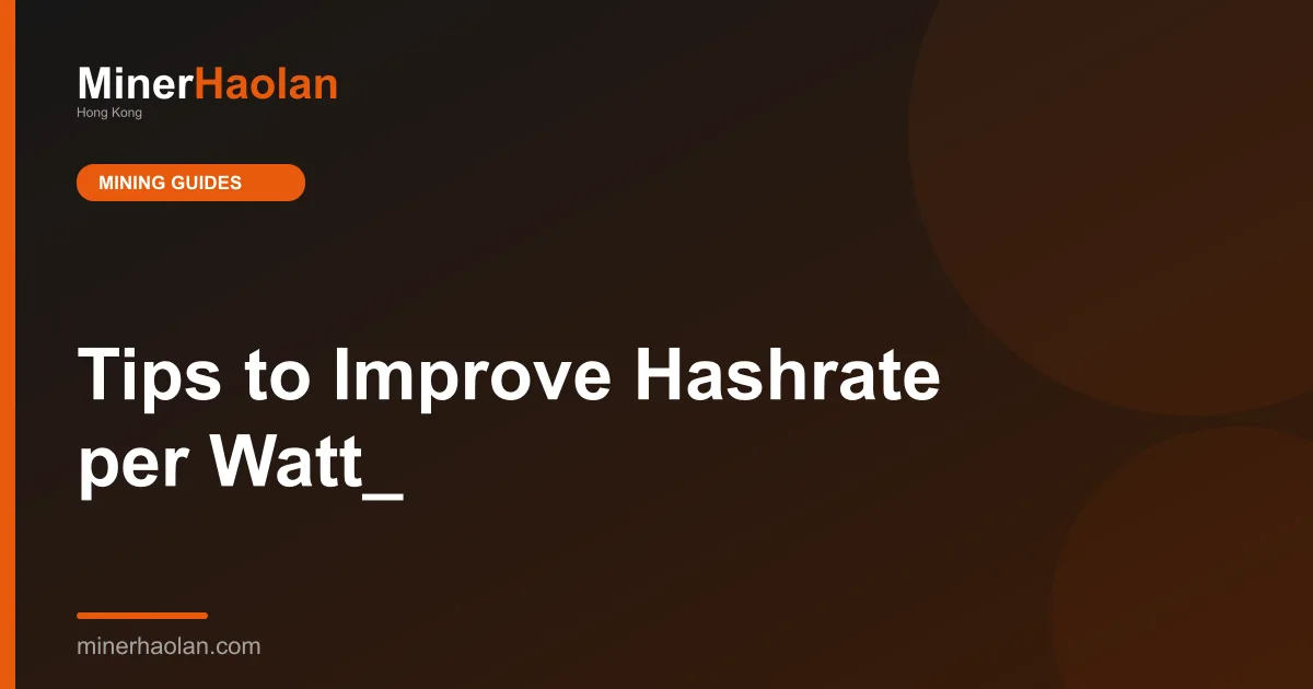 Tips to Improve Hashrate per Watt_