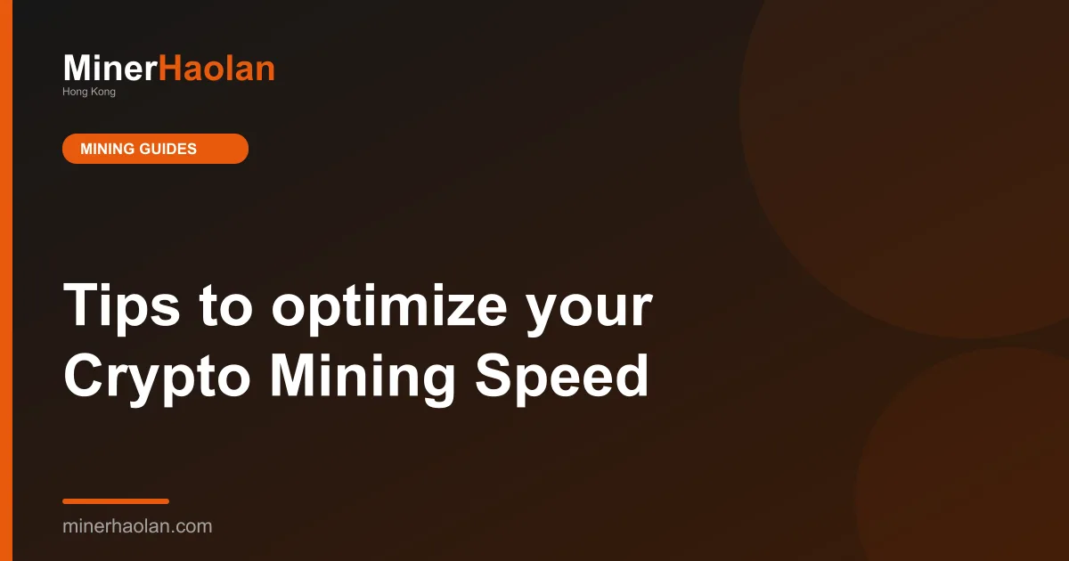 Tips to optimize your Crypto Mining Speed