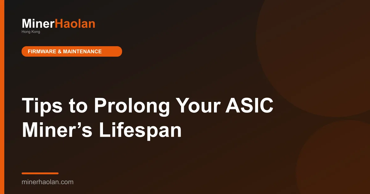 Tips to Prolong Your ASIC Miner’s Lifespan