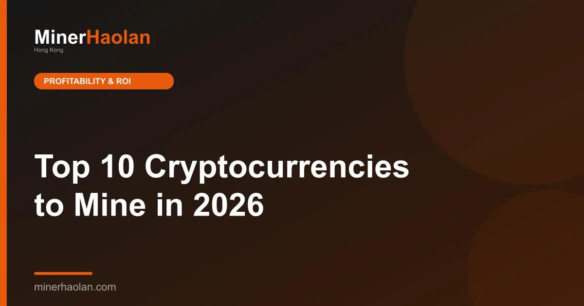 Top 10 Cryptocurrencies to Mine in 2026