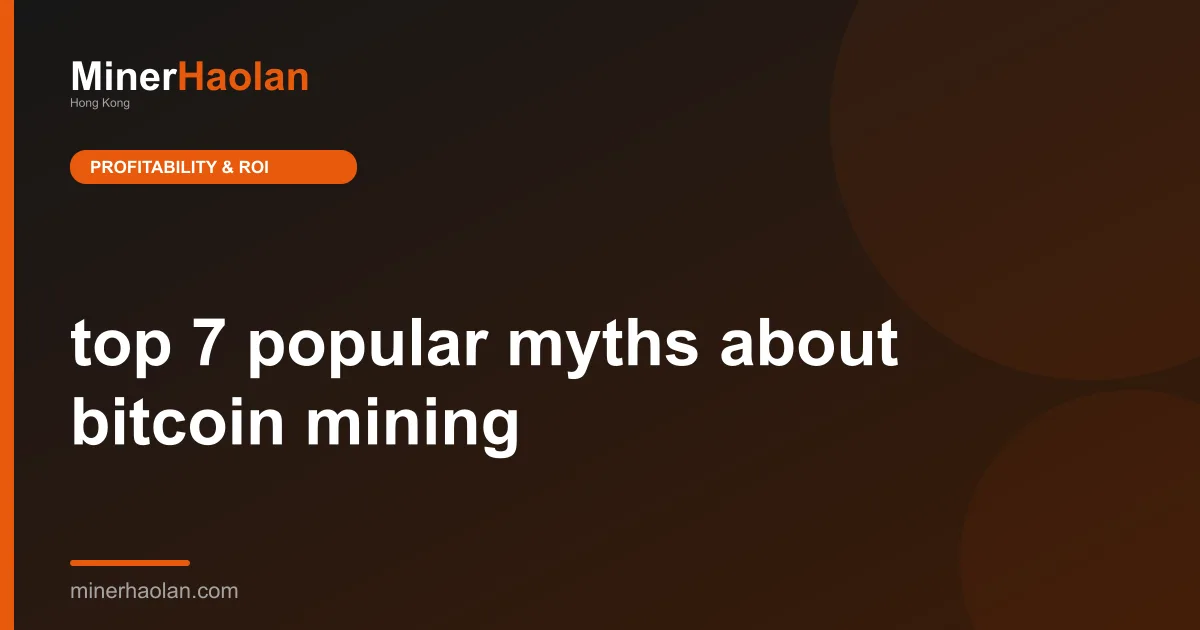 top 7 popular myths about bitcoin mining