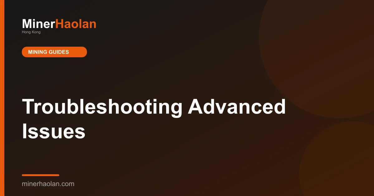 Troubleshooting Advanced Issues