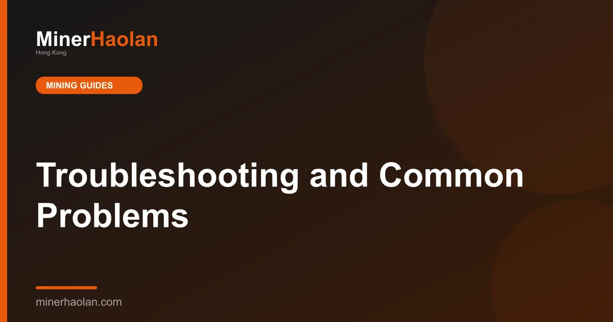 Troubleshooting and Common Problems