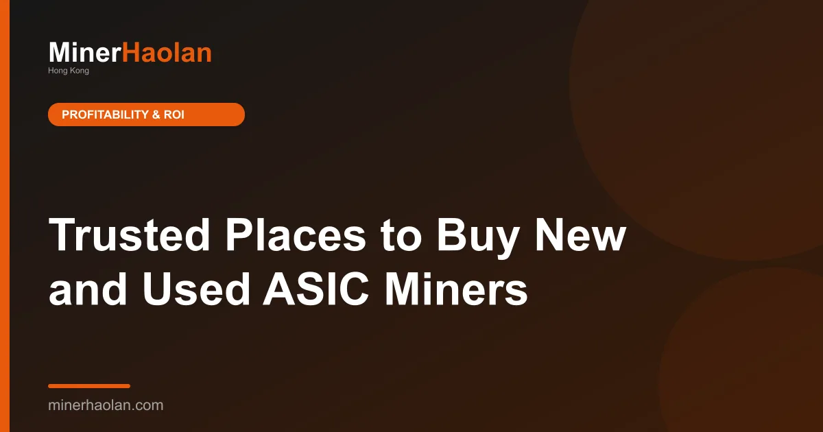Trusted Places to Buy New and Used ASIC Miners